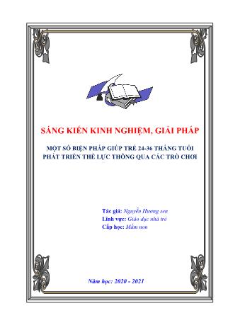 Báo cáo biện pháp Một số biện pháp giúp trẻ 24-36 tháng tuổi phát triển thể lực thông qua các trò chơi