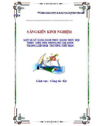 Báo cáo biện pháp Một số kỹ năng thực hành nghi thức đội thiếu niên tiền phong Hồ Chí Minh trong liên đôi trường tiểu học